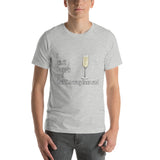 Light gray cotton t-shirt. I ain't happy yet but I'm way less sad with glass of champagne.