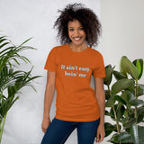 Orange cotton t-shirt,  It ain't easy bein' me.