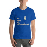 Royal blue cotton t-shirt. I ain't happy yet but I'm way less sad with glass of champagne.