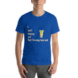 Royal blue cotton t-shirt. I ain't happy yet but I'm way less sad with tequila shot.