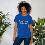 Royal blue cotton t-shirt,  It ain't easy bein' me.